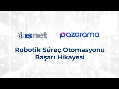 İşNet Başarı Hikayeleri | Pazarama Robotik Süreç Otomasyonu Başarı Hikayesi